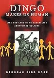 Dingo Makes Us Human: Life and Land in an Australian Aboriginal Culture