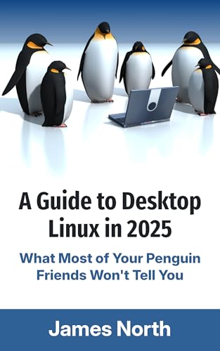 A Guide to Desktop Linux in 2025
