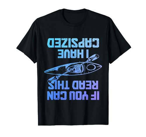 Kayak You Can Read This I Have Capsized Funny Kayak Camiseta
