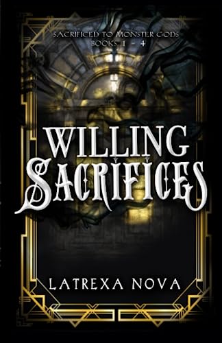 Willing Sacrifices: The First Four True Offerings (Sacrificed to Monster Gods)