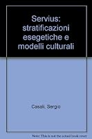 Servio: Stratificazioni Esegetiche E Modelli Culturali. Servius: Exegetical Stratifications and Cultural Models 287031258X Book Cover