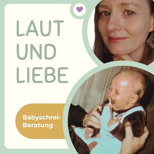 Laut und Liebe: &uuml;ber Schreibabys, Highneedbabys und alle anderen intensiven Sch&auml;tze cover art