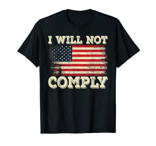 Medical Freedom No Mandates I Will Not Comply T-Shirt