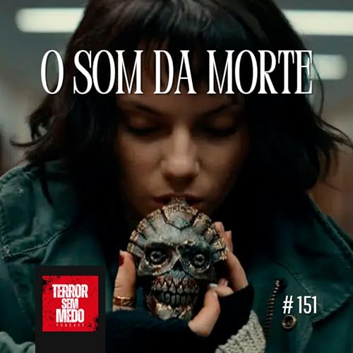#151 - O Som da Morte | Terror Sem Medo Podcast