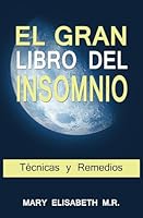 EL GRAN LIBRO DEL INSOMNIO (Técnicas y Remedios): Duerme bien de una vez por todas. Tu salud lo merece. 1980869707 Book Cover