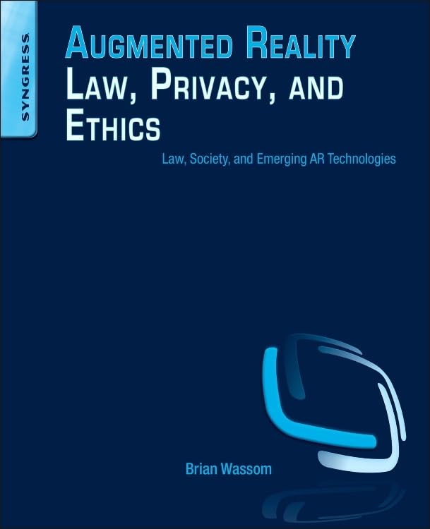 Buy Augmented Reality Law, Privacy, and Ethics: Law, Society, and Emerging AR Technologies — BookShops.in