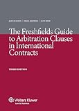 The Freshfields Guide to Arbitration and ADR, Clauses in International 3ed