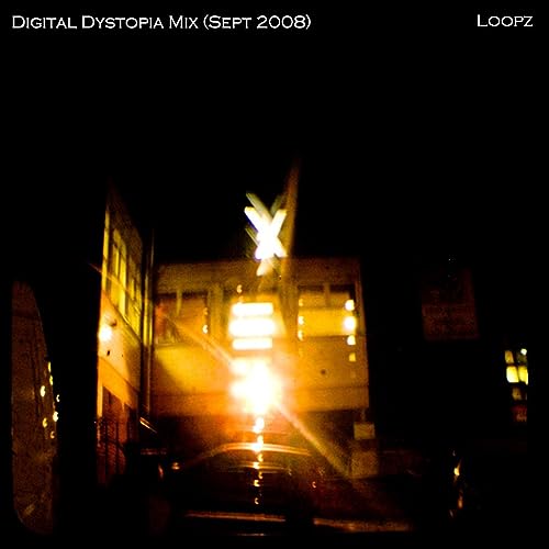#2 - Loopz DJ Set - Digital Dystopia Mix (Sept 2008)