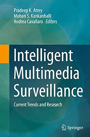 Intelligent Multimedia Surveillance: Current Trends and Research Softcover reprint of the original 1st ed. 2013 Edition book cover