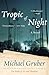 Tropic of Night: A Dark Supernatural Thriller  An Anthropologist and a Detective Battle Shamanic Evil in Miami (Jimmy Paz, 1)