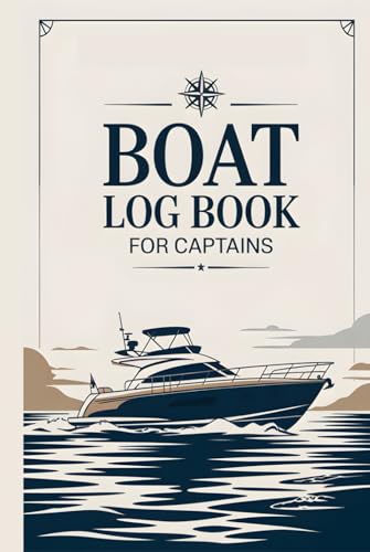 Boat Log Book For Captains: 120-Page Logbook to Record Cruises, Maintenance, Fuel, and Notes — Perfect for Boaters, Sailors, and Yacht Captains