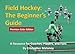 Field Hockey: The Beginner's Guide: Full Color Edition
