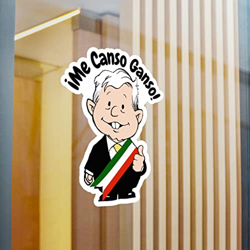 Sticker Amlo Me Canso Ganso Funny Amlito Sticker Kiss-Cut Vinyl Decal (Calcomania Amlo) For Indoor And Outdoor Muñeco Amlo Sticker For Car Size (4" X 6") #TOP2