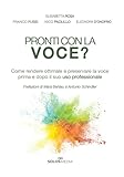 Pronti con la voce?: Come rendere ottimale e preservare la voce prima e dopo il suo uso professionale