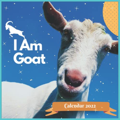 I Am Goat 2022 Calendar: Funny Farm Animals With 2022 Monthly ...