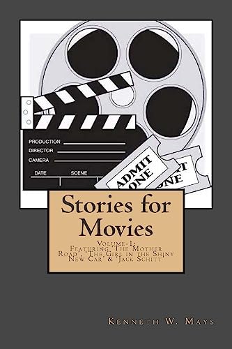 Stories for Movies: volume-1: Featuring 'The Mother Road', 'The Girl in the Shiny New Car' and 'Jack Schitt'