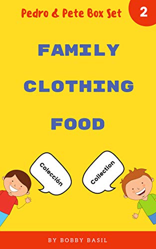 Learn Basic Spanish to English Words: Family • Clothing • Food (Pedro & Pete Books for Kids Bundle Box Set Book 2)