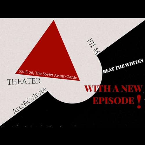 The Soviet Avant-Garde: Theater, Arts, & Culture in the Early USSR