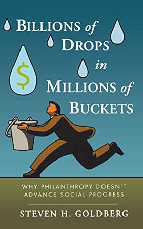 Billions of Drops in Millions of Buckets: Why Philanthropy Doesn't Advance Social Progress 1st Edition book cover