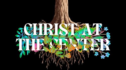 Christ at the Center | Garfield Harvey