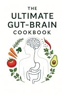 The Ultimate Gut-Brain Cookbook: Microbiome Cooking Recipes for healing - Inspired by Dr. Gundry B0F62TGQ14 Book Cover
