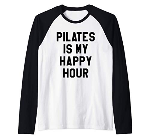 Pilates is My Happy Hour Shirt,Yoga Saying Fitness Workout Camiseta Manga Raglan
