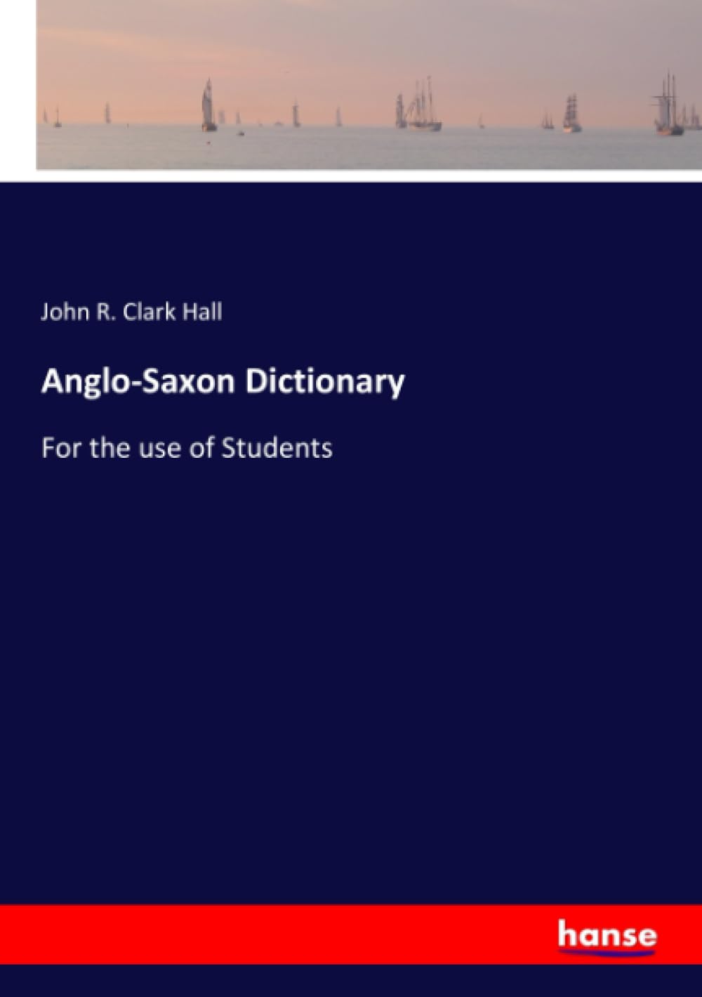 Anglo-Saxon Dictionary: For the use of Students