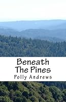 Beneath The Pines: Poetry and Thoughts 1482552884 Book Cover