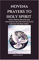 Novena Prayers To Holy Spirit: 9 Day Novena And Devotional Prayers For The Seven Gifts Of The Holy Spirit (Catholic Novena Prayer Booklet) B0CQZXDHCC Book Cover