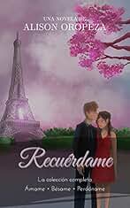 COLECCIÓN COMPLETA - Recuérdame, Ámame, Bésame y Perdóname