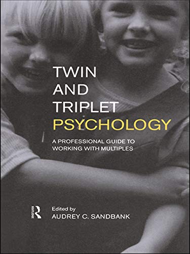 Twin and Triplet Psychology: A Professional Guide to Working with Multiples Twin and Triplet Psychology: A Professional Guide to Working with Multiples