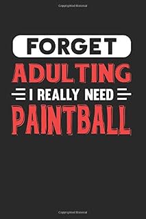 Forget Adulting I Really Need Paintball: Blank Lined Journal Notebook for Paintball Lovers
