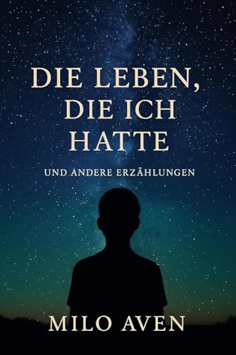 Die Leben, die ich hatte und andere Erzählungen