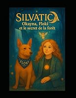 SILVATICA: Okayna, Floki et le secret de la forêt (French Edition) B0FQ87M8QC Book Cover