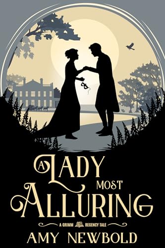A Lady Most Alluring: A Grimm Regency Tale