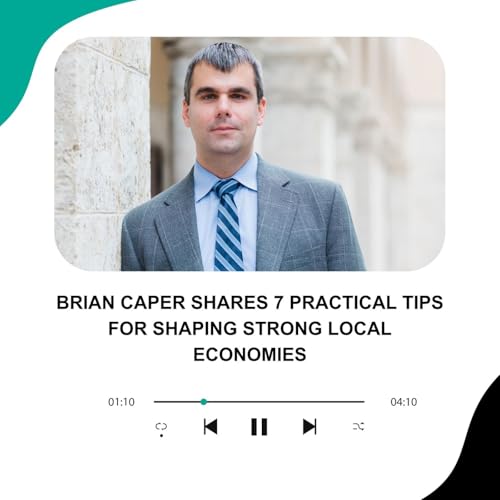 Brian Caper Shares 7 Practical Tips for Shaping Strong Local Economies