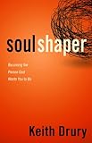 Soul Shaper: Becoming the Person God Wants You to Be