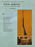 Serial Numbers of U.S. Martial Arms, Volume 2