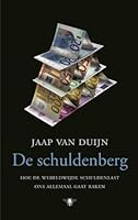 De schuldenberg: hoe de wereldwijde schuldenlast ons allemaal gaat raken 9023467078 Book Cover