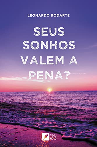 Seus sonhos valem a pena? - Rodarte, Leonardo