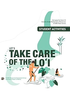 Paperback Let's Take Care of the Lo'i, Student Activities: Grade 7 Mathematics Resources (STEMD2 Book Series) Book