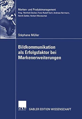 Bildkommunikation als Erfolgsfaktor bei Markenerweiterungen (Marken- und Produktmanagement) (German Edition)