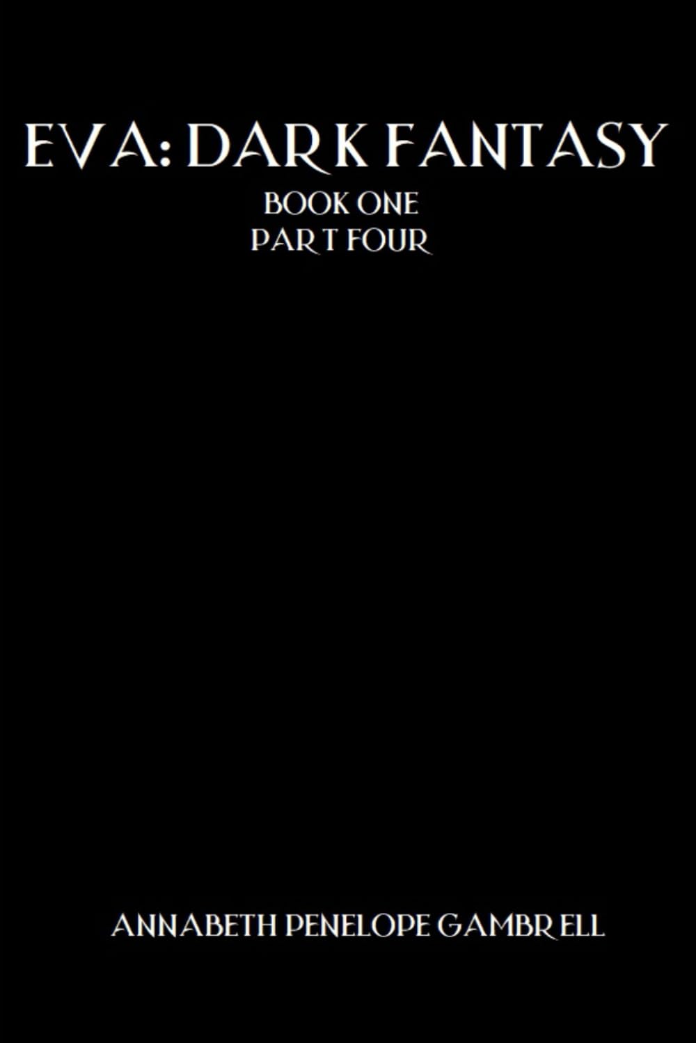 Eva: Dark Fantasy: Book One Part Four