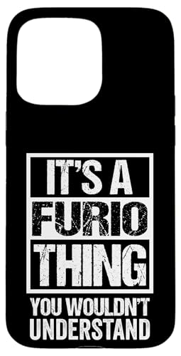 It's A Furio Thing You Wouldn't Understand First Name �X�}�z�P�[�X iPhone 15 Pro Max �p