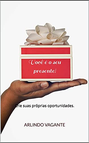 VOCÊ É O SEU PRESENTE