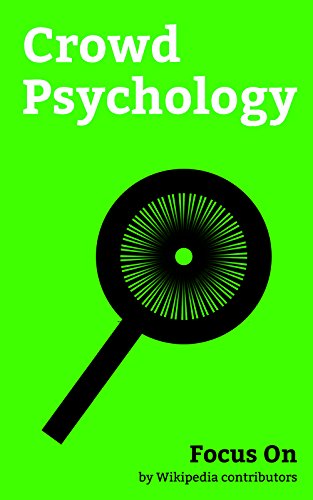 Focus On: Crowd Psychology: First they came ..., Lynching, Bystander Effect, Edward Bernays, Witch-hunt, Psychological Warfare, Collective Unconscious, ... wave Principle, etc. (English Edition)