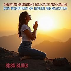 Christian Meditations for Health and Healing Deep Meditations for Healing and Relaxation Audiolibro Por Eden Blake arte de portada