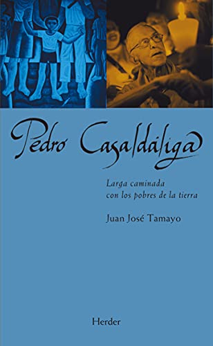 Pedro Casaldaliga: Larga Caminada Con Los Pobres De La Tierra: 0