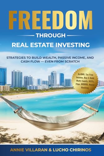 FREEDOM through REAL ESTATE INVESTING: Strategies to build WEALTH...