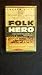 The Last Folk Hero: A True Story of Race and Art, Power and Profit